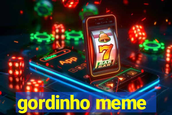 gordinho meme